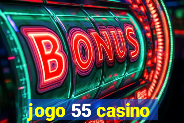 jogo 55 casino